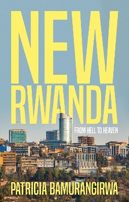 Book cover for NEW RWANDA From Hell to Heaven