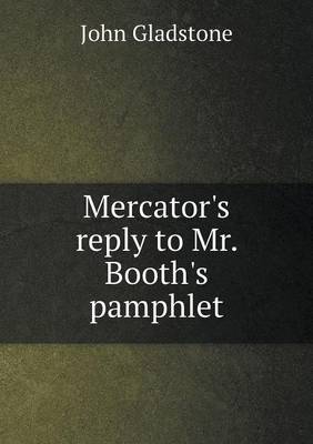 Book cover for Mercator's reply to Mr. Booth's pamphlet