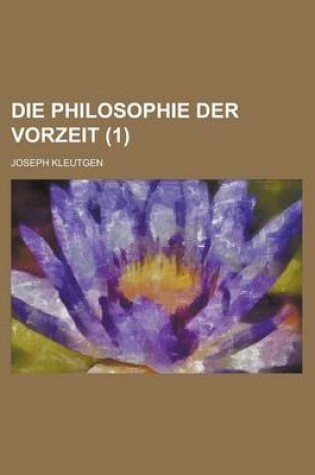 Cover of Die Philosophie Der Vorzeit (1)