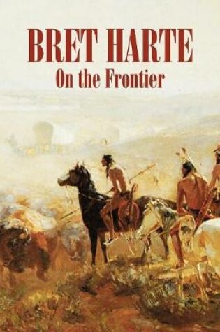 Cover of On the Frontier by Bret Harte, Fiction, Westerns, Historical