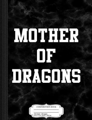 Book cover for Mother of Dragons Composition Notebook