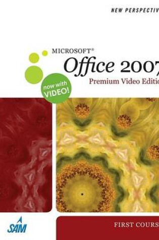 Cover of New Perspectives on Microsoft Office 2007, First Course, Premium Video Edition
