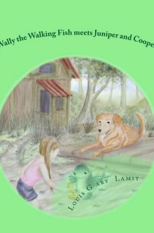 Cover of Wally the Walking Fish meets Juniper and Cooper