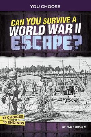 Cover of Can You Survive a World War II Escape?: An Interactive History Adventure