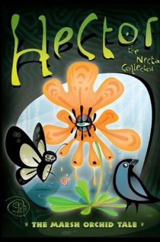 Cover of Hector the Nectar Collector: The Marsh Orchid Tale
