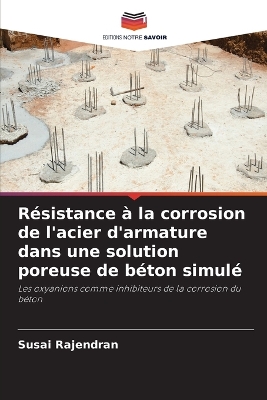 Book cover for Résistance à la corrosion de l'acier d'armature dans une solution poreuse de béton simulé