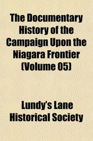 Cover of The Documentary History of the Campaign Upon the Niagara Frontier (Volume 05)