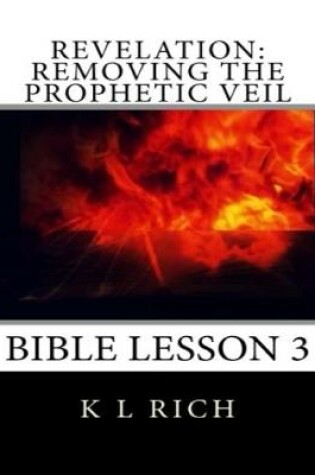 Cover of Revelation: Removing the Prophetic Veil Bible Lesson 3