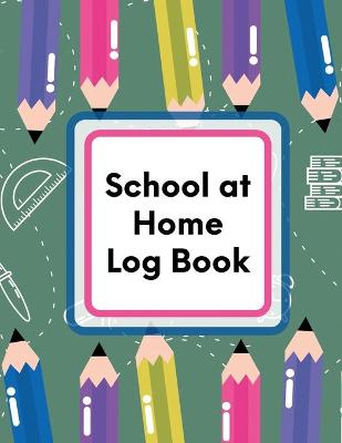 Book cover for School At Home Log Book