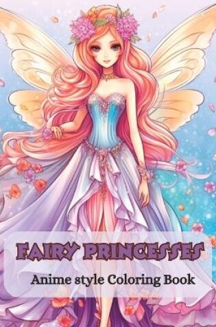 Cover of Fairy Princesses Anime Style Coloring Book