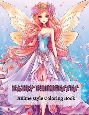 Book cover for Fairy Princesses Anime Style Coloring Book