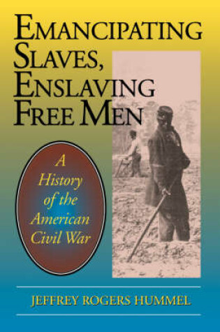 Cover of Emancipating Slaves, Enslaving Free Men