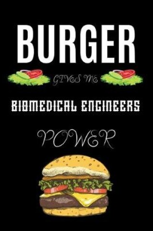 Cover of Burger Gives Me Biomedical Engineerss Power