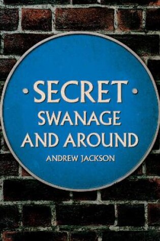 Cover of Secret Swanage and Around