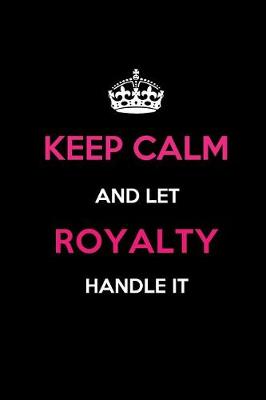 Book cover for Keep Calm and Let Royalty Handle It