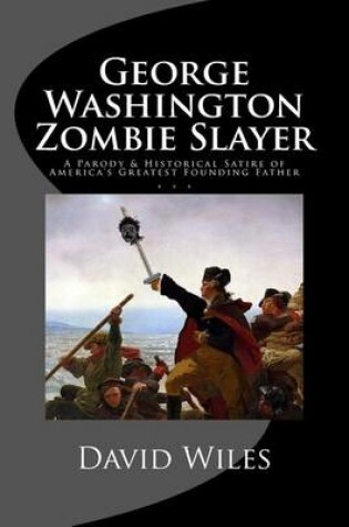 Cover of George Washington Zombie Slayer