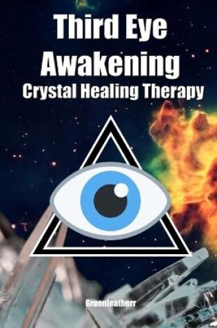 Cover of Third Eye Awakening & Crystal Healing Therapy