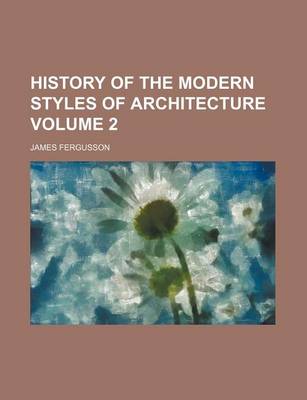 Book cover for History of the Modern Styles of Architecture Volume 2