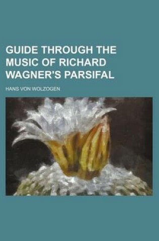 Cover of Guide Through the Music of Richard Wagner's Parsifal