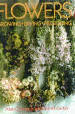 Cover of Flowers: Growing, Drying, Preserving