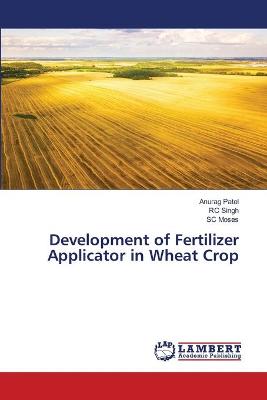 Book cover for Development of Fertilizer Applicator in Wheat Crop