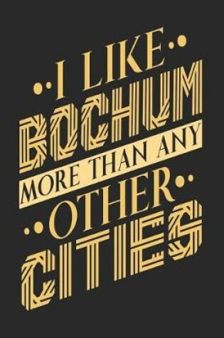 Cover of I Like Bochum More Than Any Other Cities