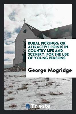 Book cover for Rural Pickings; Or, Attractive Points in Country Life and Scenery, for the Use of Young Persons