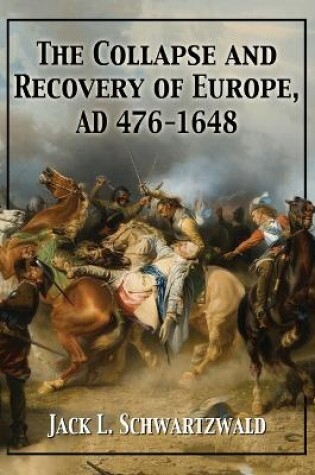 Cover of The Collapse and Recovery of  Europe, AD 476-1648