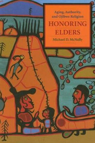 Cover of Honoring Elders: Aging, Authority, and Ojibwe Religion