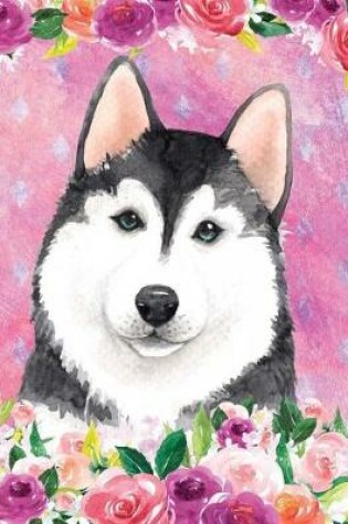 Cover of My Big Fat Journal Notebook For Dog Lovers Husky In Flowers 3