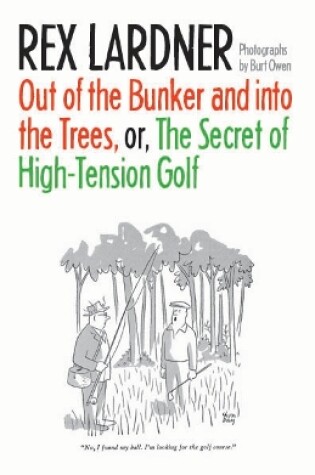 Cover of Out of the Bunker and into the Trees, or The Secret of High-Tension Golf