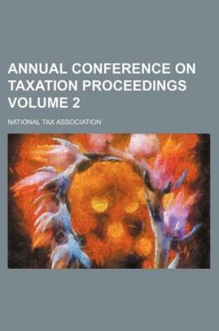 Cover of Annual Conference on Taxation Proceedings Volume 2