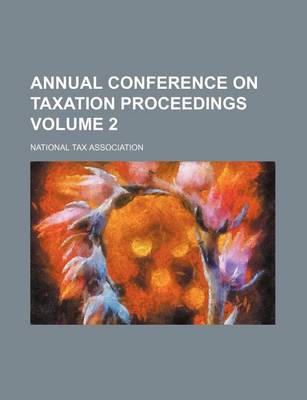 Book cover for Annual Conference on Taxation Proceedings Volume 2