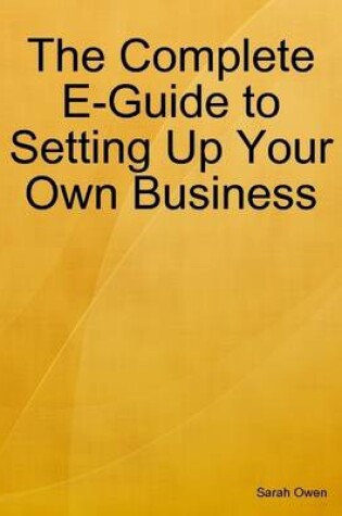 Cover of The Complete E-Guide to Setting Up Your Own Business