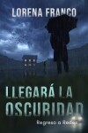 Book cover for Llegará la oscuridad