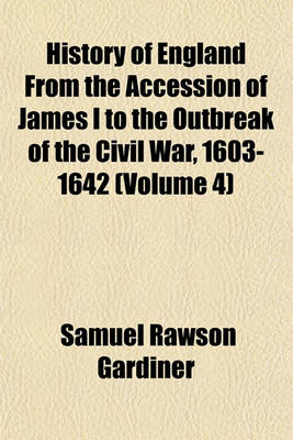 Book cover for History of England from the Accession of James I to the Outbreak of the Civil War, 1603-1642 (Volume 4)