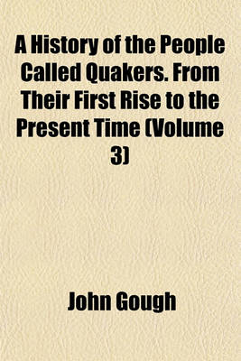 Book cover for A History of the People Called Quakers. from Their First Rise to the Present Time (Volume 3)