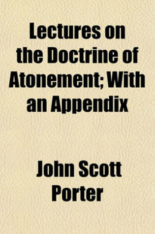 Cover of Lectures on the Doctrine of Atonement; With an Appendix