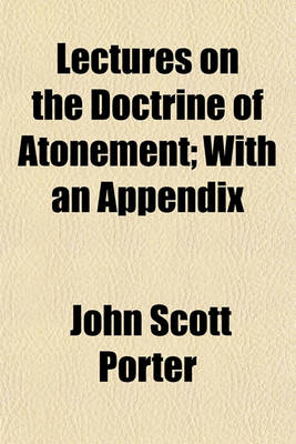 Book cover for Lectures on the Doctrine of Atonement; With an Appendix