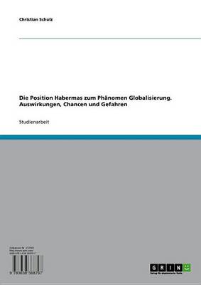 Book cover for Die Position Habermas Zum Phanomen Globalisierung. Auswirkungen, Chancen Und Gefahren