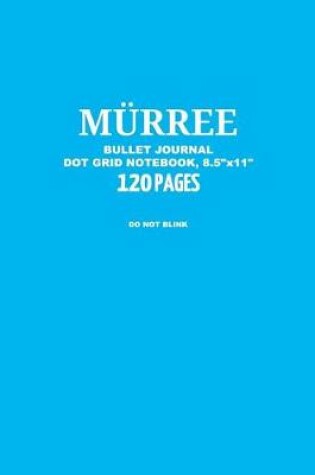 Cover of Murree Bullet Journal, Do Not Blink, Dot Grid Notebook, 8.5" x 11", 120 Pages
