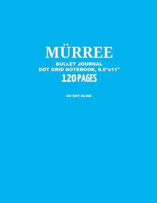 Book cover for Murree Bullet Journal, Do Not Blink, Dot Grid Notebook, 8.5" x 11", 120 Pages