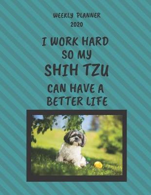 Book cover for Shih Tzu Weekly Planner 2020