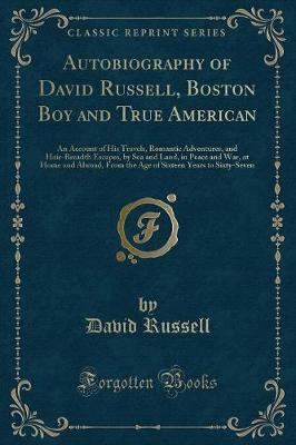 Book cover for Autobiography of David Russell, Boston Boy and True American