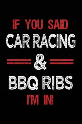 Book cover for If You Said Car Racing & BBQ Ribs I'm in