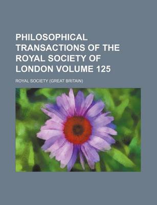 Book cover for Philosophical Transactions of the Royal Society of London Volume 125