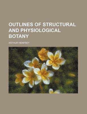 Book cover for Outlines of Structural and Physiological Botany