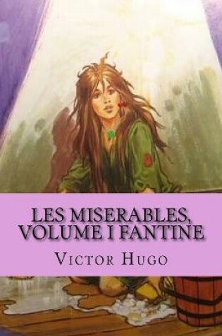 Cover of Les miserables, volume I Fantine (French Edition)