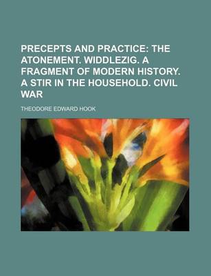 Book cover for Precepts and Practice (Volume 2); The Atonement. Widdlezig. a Fragment of Modern History. a Stir in the Household. Civil War