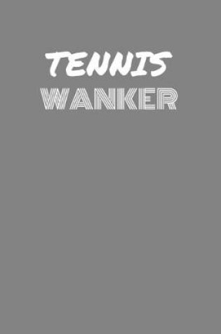 Cover of Tennis Wanker
